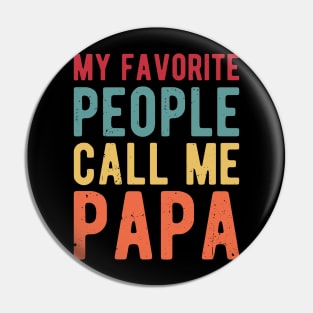 My Favorite People Call Me Papa gifts for him Pin