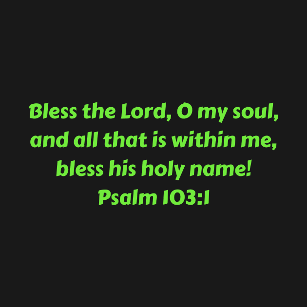 Bible Verse Psalm 103:1 by Prayingwarrior