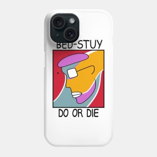 Bed Stuy Do Or Die Phone Case