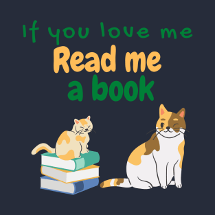 If You Love Me Read Me a Book with Cats T-Shirt