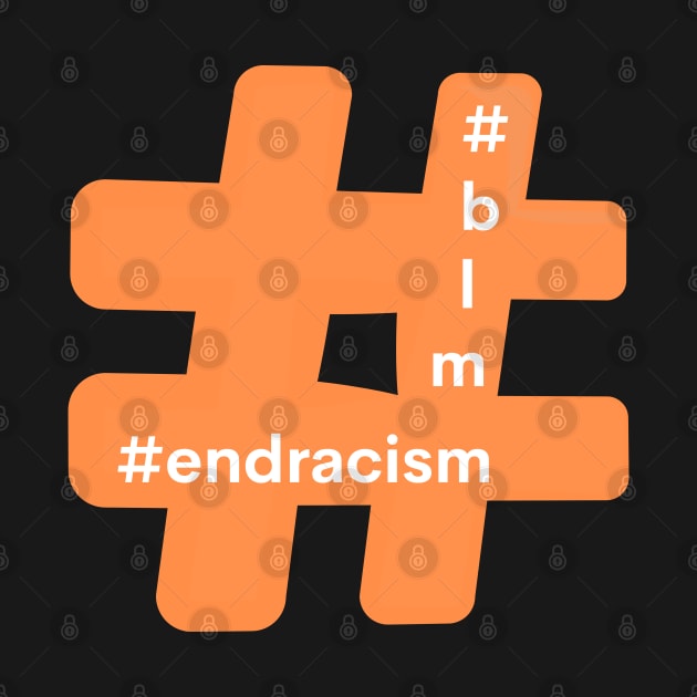 Hashtag End Racism Blm Black Lives Matter by teesdottop