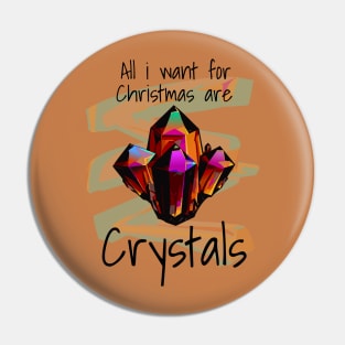 All I want are Crystals Pin