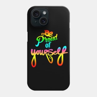 Be Proud Of YourSELF Phone Case