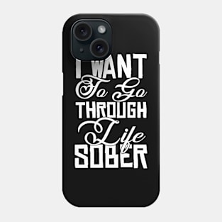 I Want To Go Through Life Sober Funny Sarcastic Gift Idea colored Vintage Phone Case