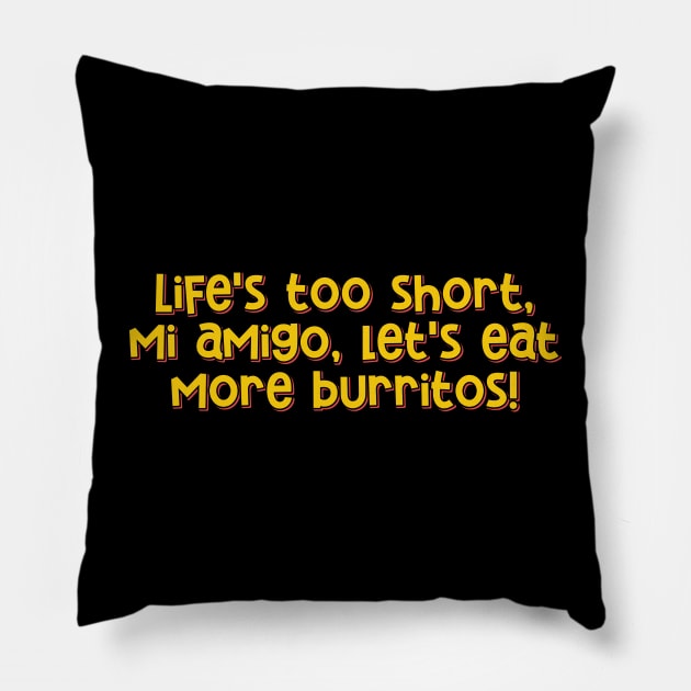 Let's Eat More Burritos Pillow by ardp13