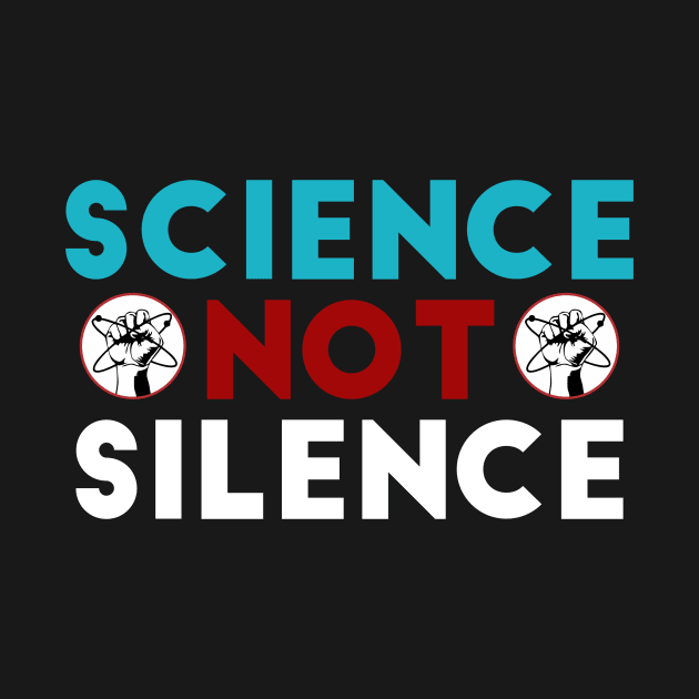 Science Not Silence by BTXstore