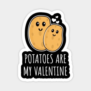 Potatoes Are My Valentine Magnet