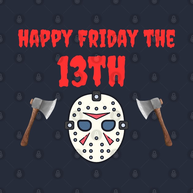 Happy Friday the 13th by Out of the Darkness Productions