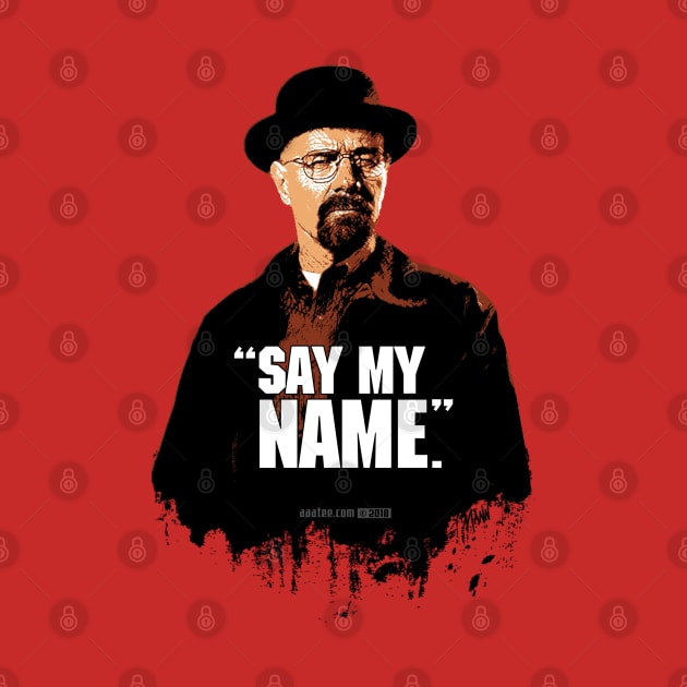 Walter White/Heisenberg - SAY MY NAME - Breaking Bad by MannArtt