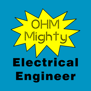 Ohm Mighty Electrical Engineer T-Shirt