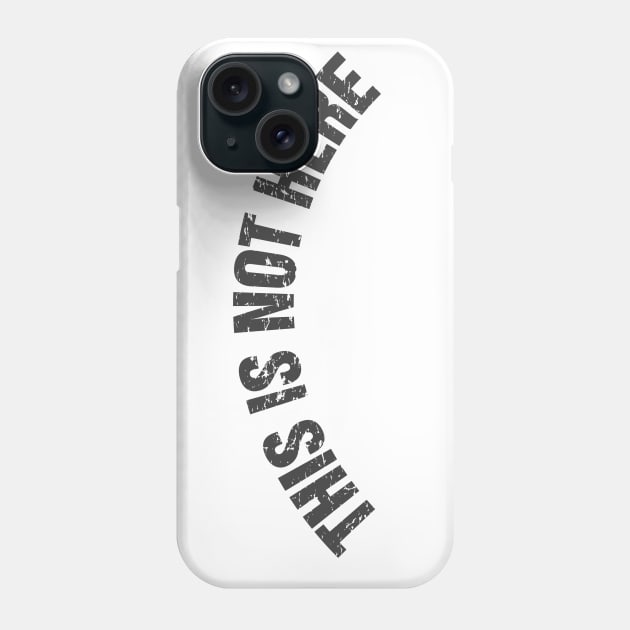 This Is Not Here Phone Case by Evan Derian