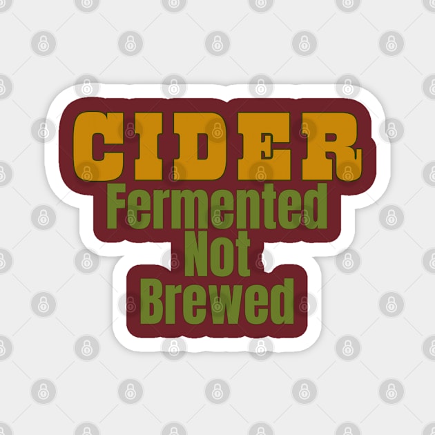 Cider, Fermented, Not Brewed. Cider Fun Facts! Magnet by SwagOMart