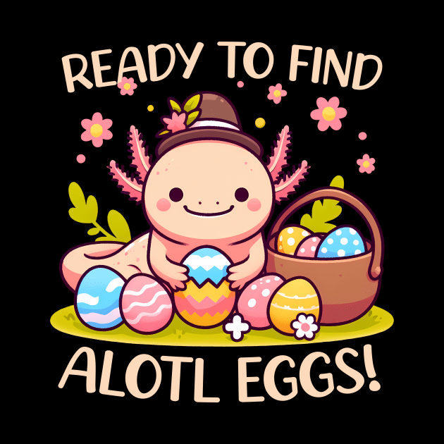 Ready To Find Alotl Eggs Cute Axolotl Easter by inksplashcreations