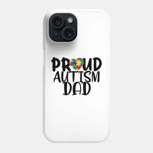 Proud autism dad Autism Awareness Gift for Birthday, Mother's Day, Thanksgiving, Christmas Phone Case