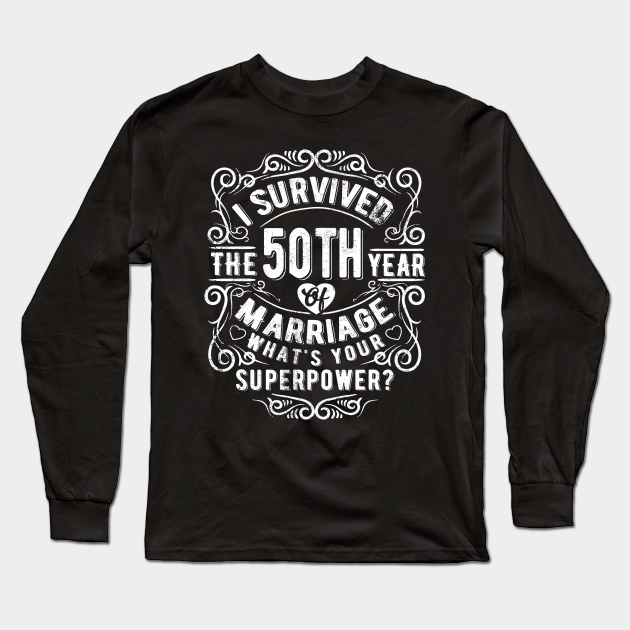 Funny Wedding Anniversary Gift 50 years Wedding Marriage Gift - Wedding Anniversary Gifts By Year - Long Sleeve T-Shirt | TeePublic Funny Wedding Anniversary Gift 50 years Wedding Marriage Gift - Wedding Anniversary Gifts By Year - Long Sleeve T-Shirt | TeePublic