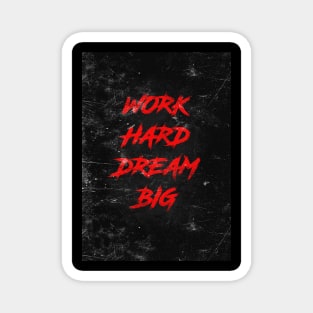 Work hard dream big Magnet