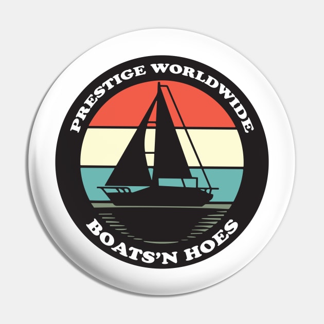 Prestige Worldwide presents Boats ’N Hoes Pin by themodestworm