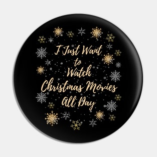 I Just want to Watch Christmas Movies All Day Pin