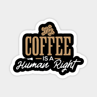 Coffee is a Human Right Magnet