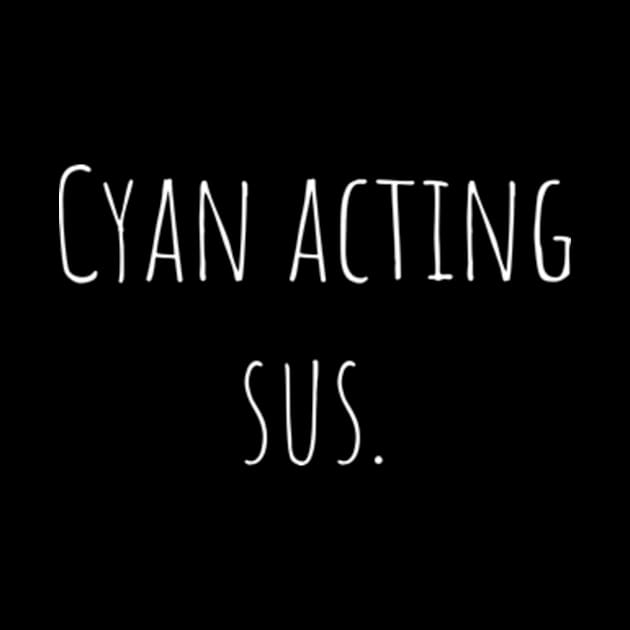 Cyan acting sus. by kknows