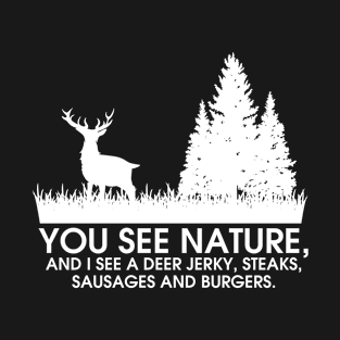 You See Nature & I See A Deer Jerky Streaks T-Shirt