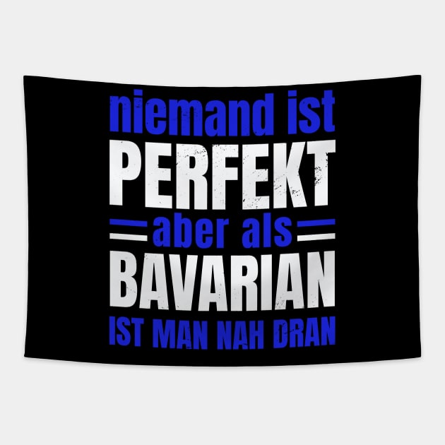 Niemand ist Perfekt aber als Bayer (Bavarian) Tapestry by Upswipe.de