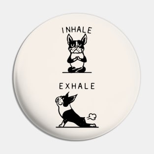 Inhale Exhale Boston Terrier Pin