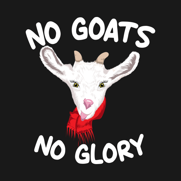 No Goats No Glory Farm animals by UNXart