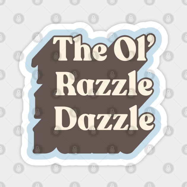 The Ol' Razzle Dazzle // Meme Design Magnet by DankFutura