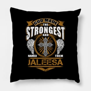Jaleesa Name T Shirt - God Found Strongest And Named Them Jaleesa Gift Item Pillow