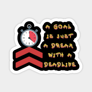 A Goal is just a dream with a Deadline. Black Hoodies Motiv Concepts Magnet