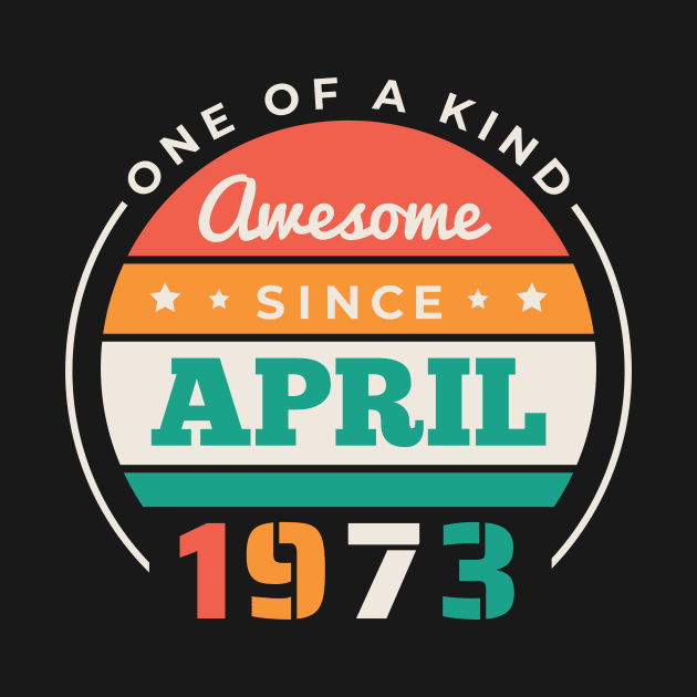 Retro Awesome Since April 1973 Birthday Vintage Bday 1973 by Now Boarding