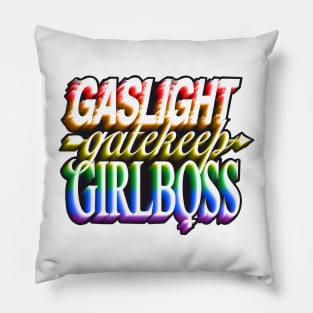 Gaslight gatekeep girlboss - pride Pillow