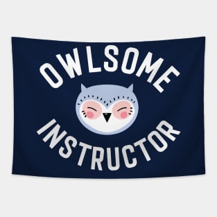 Owlsome Instructor Pun - Funny Gift Idea Tapestry