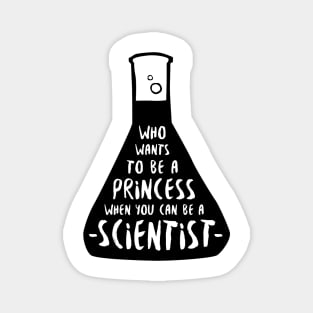 Who wants to be a princess when you can be a scientist Magnet