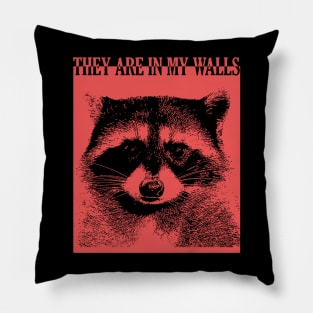 They are in my walls Raccoon Pillow