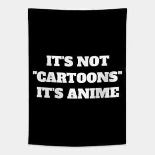 It's Not "Cartoons" It's Anime - Funny Anime Tapestry