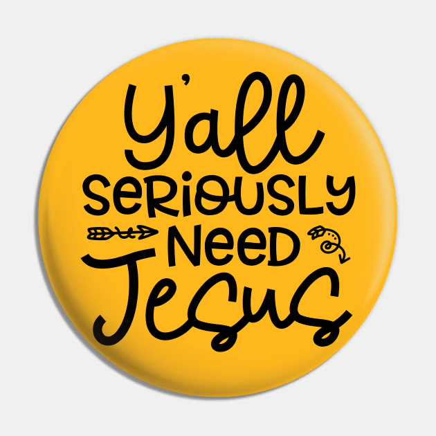 Y'all Seriously Need Jesus Funny Faith Pin by GlimmerDesigns