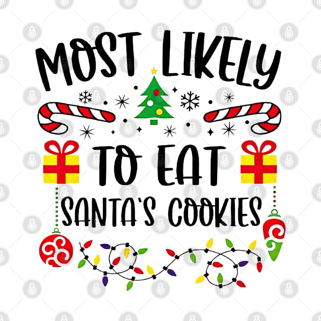 Most Likely To Eat Santa's Cookies Funny Christmas by SuperMama1650