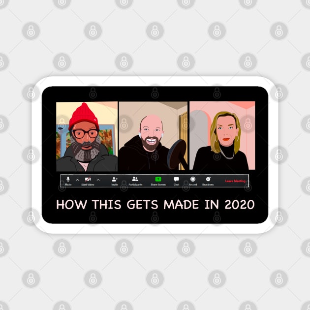 How This Gets Made in 2020 - HDTGM Magnet by Charissa013