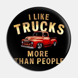 I like trucks more than people Humorous Auto Enthusiast tee 13 Pin