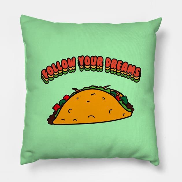 Follow your dreams Pillow by TeeAgromenaguer