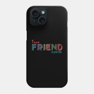 True Friends Phone Case