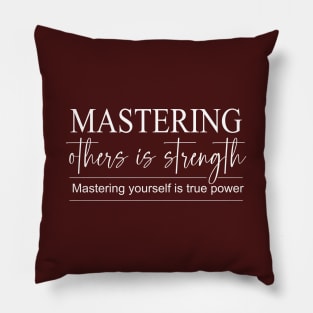 Mastering others is strength. Mastering yourself is true power | Personal development Pillow