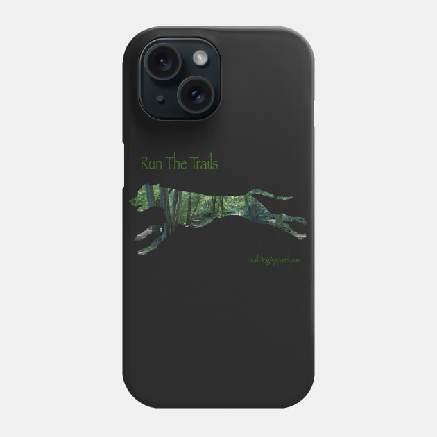 Run The Trails Phone Case by TrailDogApparel