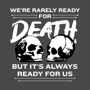 Death is Ready (on dark shirts) T-Shirt