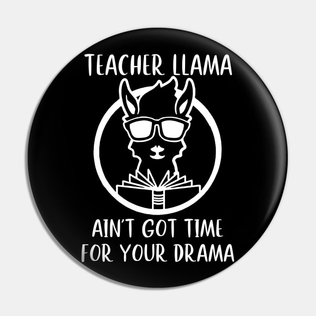 Teacher Llama Ain't Got Time For Your Drama Pin by Rumsa