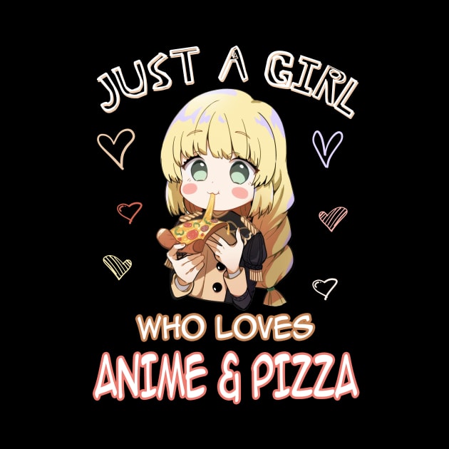 Just A Girl Who Loves Anime Gifts for Teen Girls Anime and Pizza by nvqdesigns