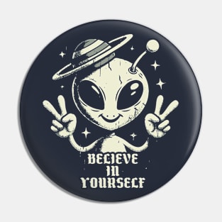 Believe In Yourself // Funny Alien Motivation Pin