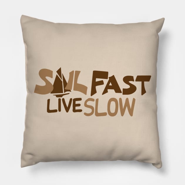 Sail Fast Live Slow boating shirt Pillow by Sailfaster Designs